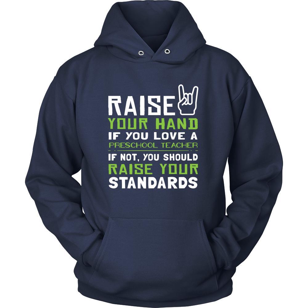 Preschool Teacher Shirt - Raise your hand if you love Preschool Teacher, if not raise your standards - Profession Gift-T-shirt-Teelime | shirts-hoodies-mugs
