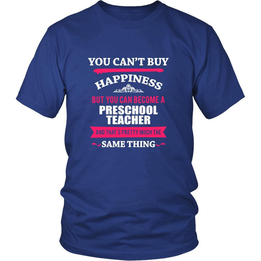 Preschool Teacher Shirt - You can't buy happiness but you can become a Preschool Teacher and that's pretty much the same thing Profession-T-shirt-Teelime | shirts-hoodies-mugs