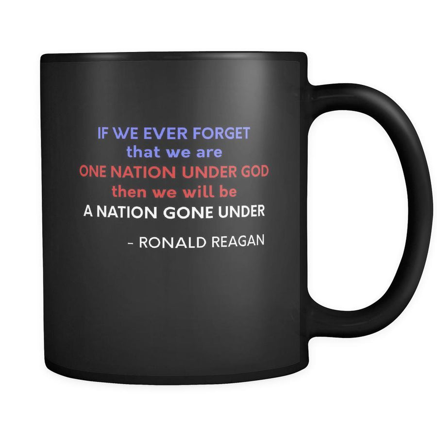 Presidents USA Mug - If we ever forget that we are One Nation Under God... - Ronald Reagan - 11oz Black Mug-Drinkware-Teelime | shirts-hoodies-mugs
