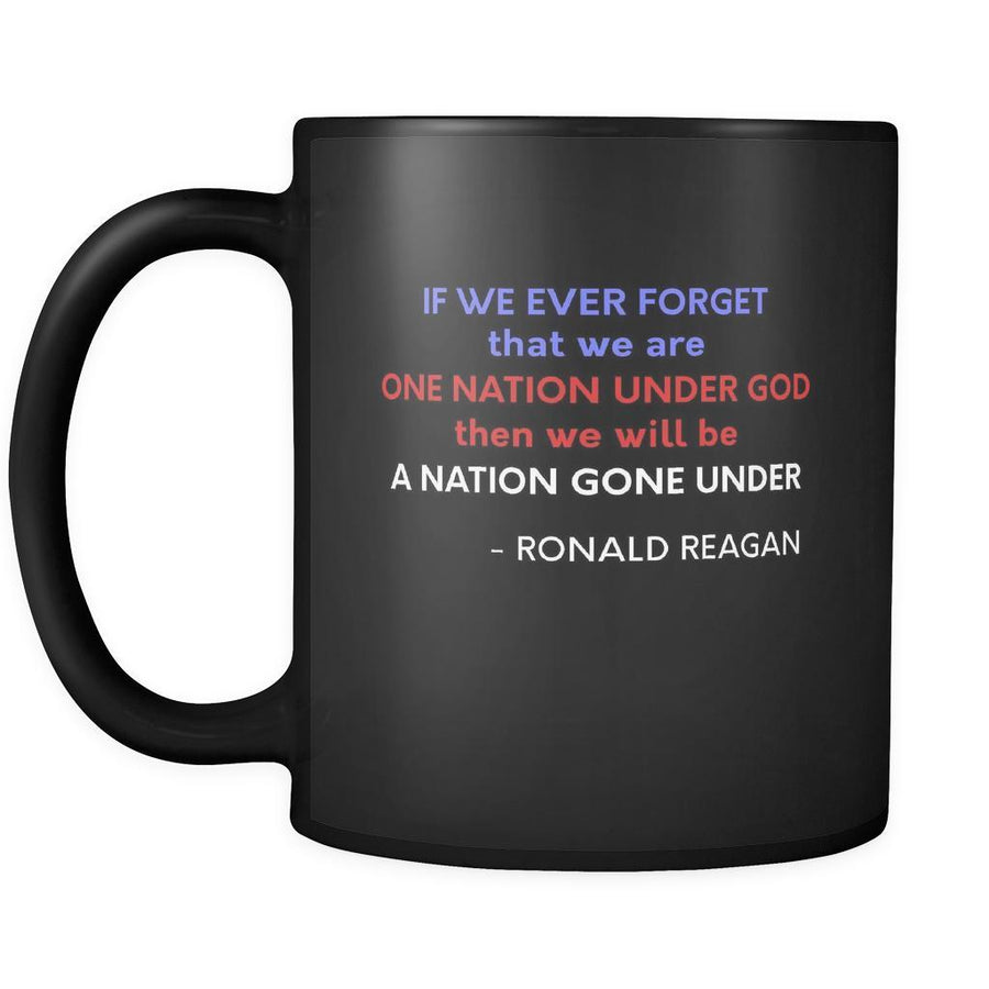 Presidents USA Mug - If we ever forget that we are One Nation Under God... - Ronald Reagan - 11oz Black Mug-Drinkware-Teelime | shirts-hoodies-mugs