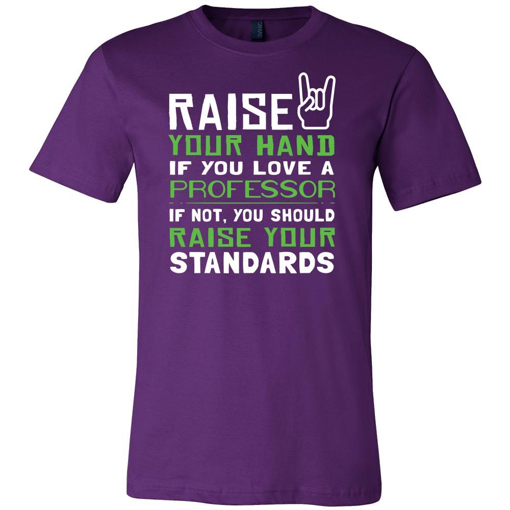 Professor Shirt - Raise your hand if you love Professor, if not raise your standards - Profession Gift-T-shirt-Teelime | shirts-hoodies-mugs