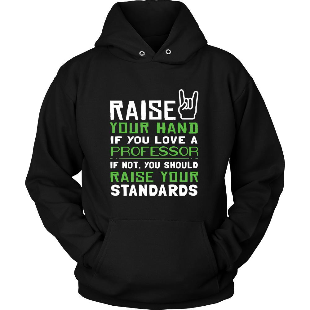 Professor Shirt - Raise your hand if you love Professor, if not raise your standards - Profession Gift-T-shirt-Teelime | shirts-hoodies-mugs