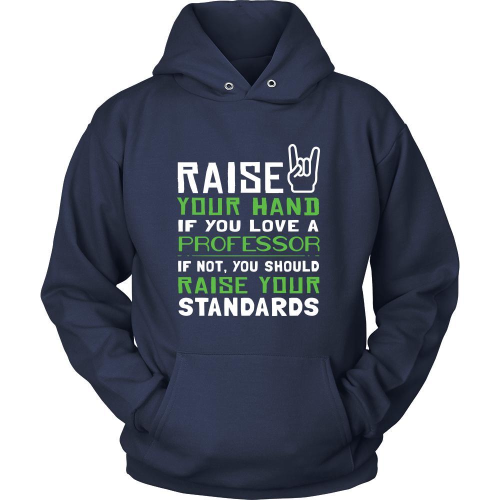 Professor Shirt - Raise your hand if you love Professor, if not raise your standards - Profession Gift-T-shirt-Teelime | shirts-hoodies-mugs