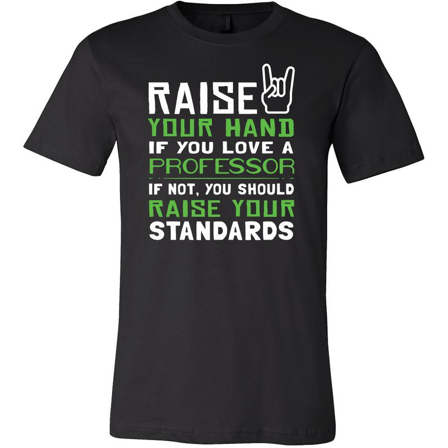Professor Shirt - Raise your hand if you love Professor, if not raise your standards - Profession Gift-T-shirt-Teelime | shirts-hoodies-mugs
