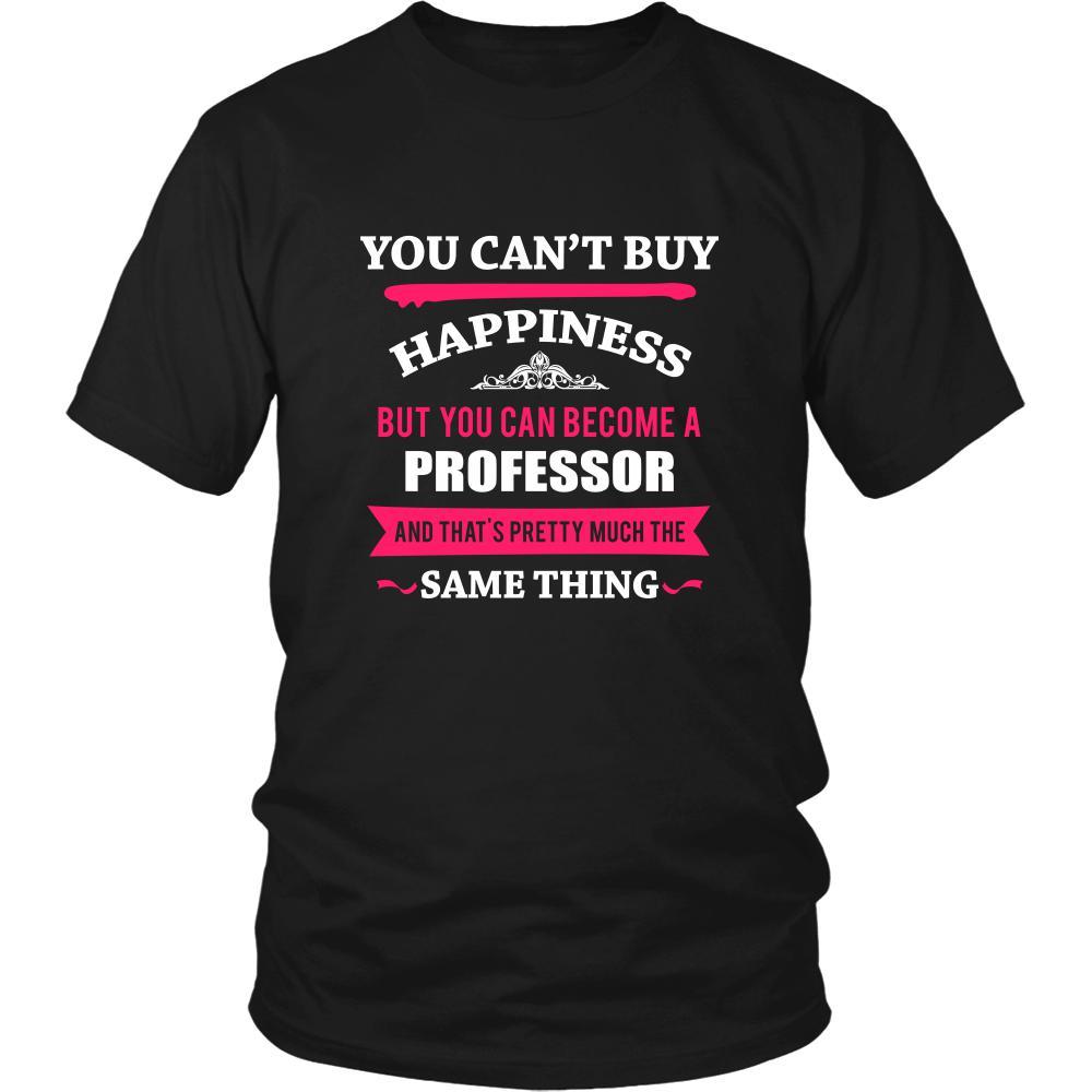 Professor Shirt - You can't buy happiness but you can become a Professor and that's pretty much the same thing Profession-T-shirt-Teelime | shirts-hoodies-mugs