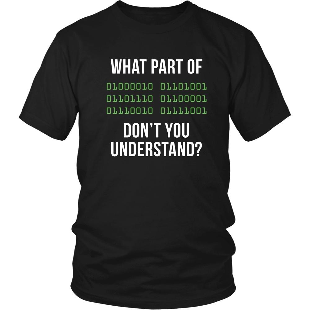 Programmers T Shirt - What part of [some binary code] don't you understand