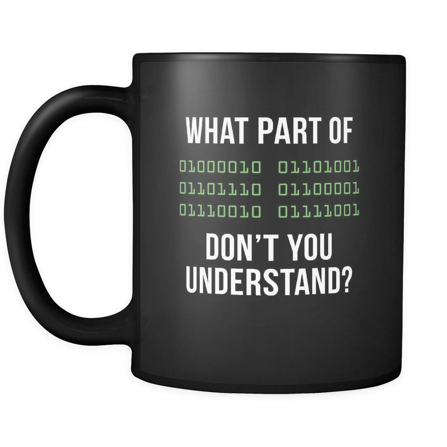 Programmers What part of [Binary] don't you understand ? 11oz Black Mug-Drinkware-Teelime | shirts-hoodies-mugs