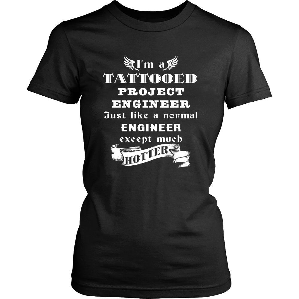 Project Engineer - I'm a Tattooed Project Engineer,... much hotter - Profession/Job Shirt-T-shirt-Teelime | shirts-hoodies-mugs