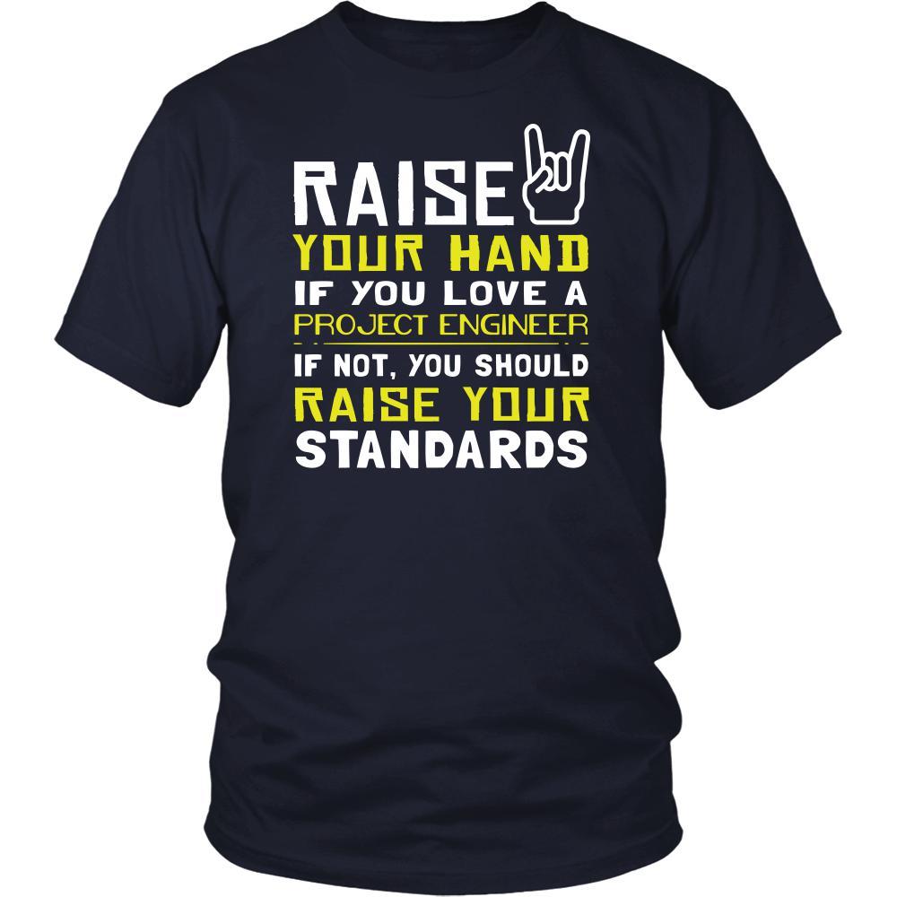 Project Engineer Shirt - Raise your hand if you love Project Engineer, if not raise your standards - Profession Gift-T-shirt-Teelime | shirts-hoodies-mugs