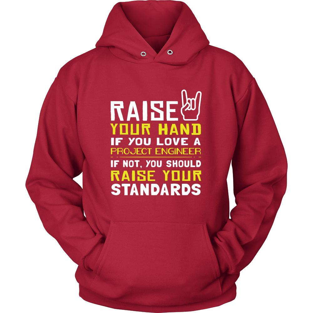 Project Engineer Shirt - Raise your hand if you love Project Engineer, if not raise your standards - Profession Gift-T-shirt-Teelime | shirts-hoodies-mugs