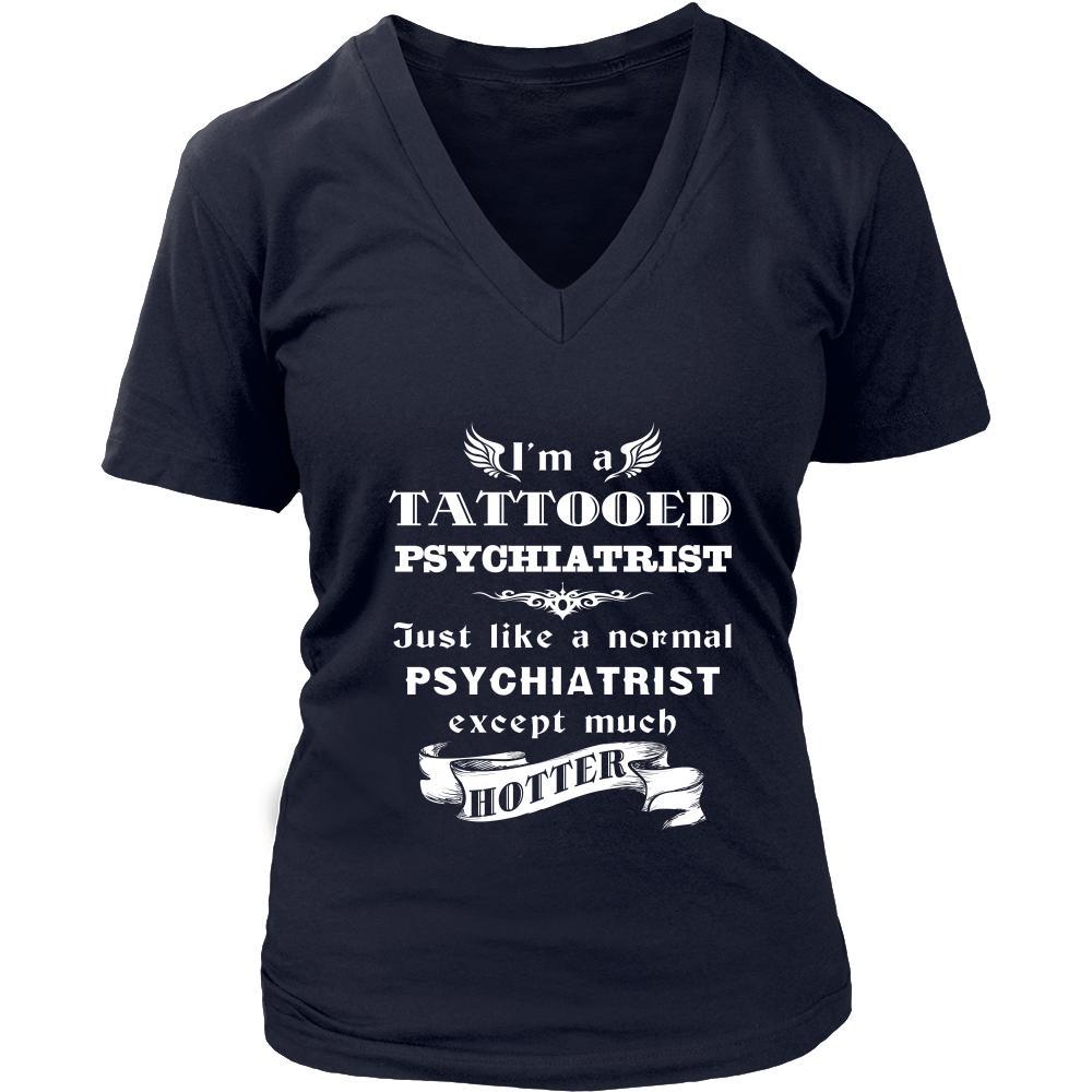 Psychiatrist - I'm a Tattooed Psychiatrist,... much hotter - Profession/Job Shirt-T-shirt-Teelime | shirts-hoodies-mugs