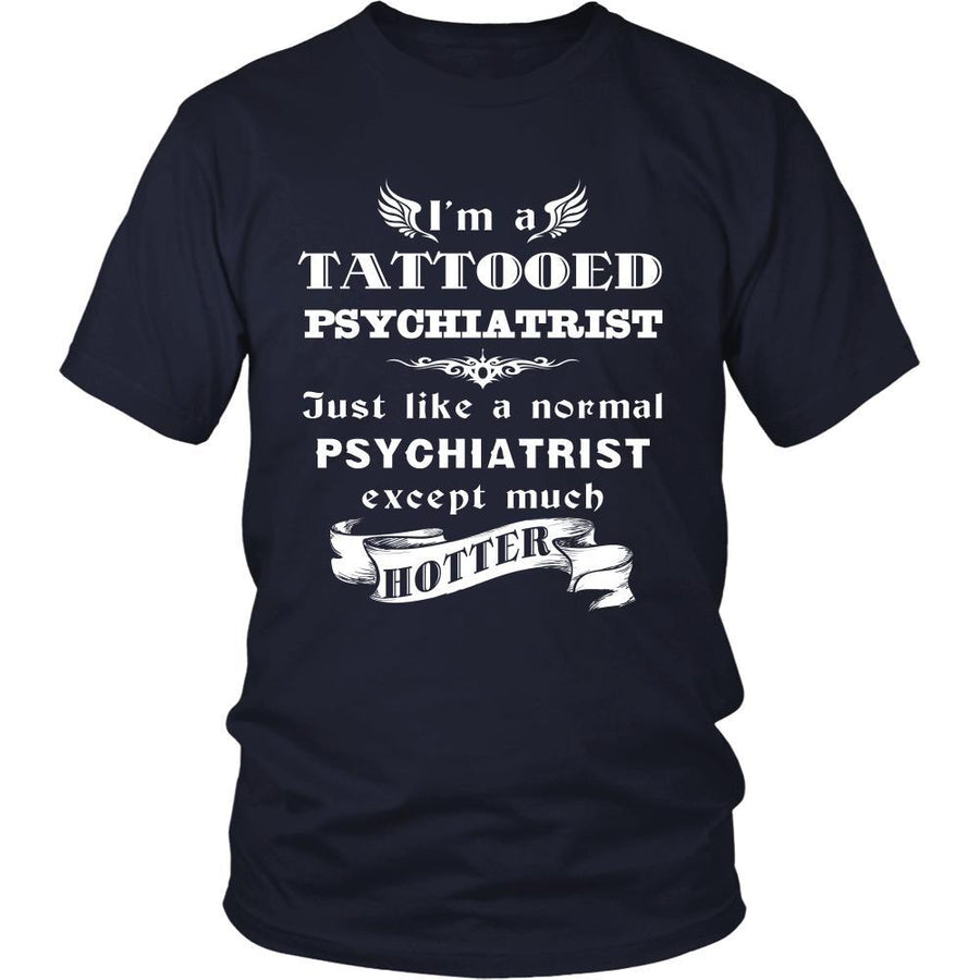 Psychiatrist - I'm a Tattooed Psychiatrist,... much hotter - Profession/Job Shirt-T-shirt-Teelime | shirts-hoodies-mugs