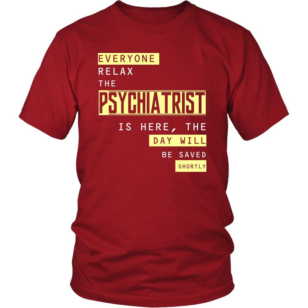 psychiatrist Shirt - Everyone relax the psychiatrist the day will be save shortly - Profession Gift-T-shirt-Teelime | shirts-hoodies-mugs