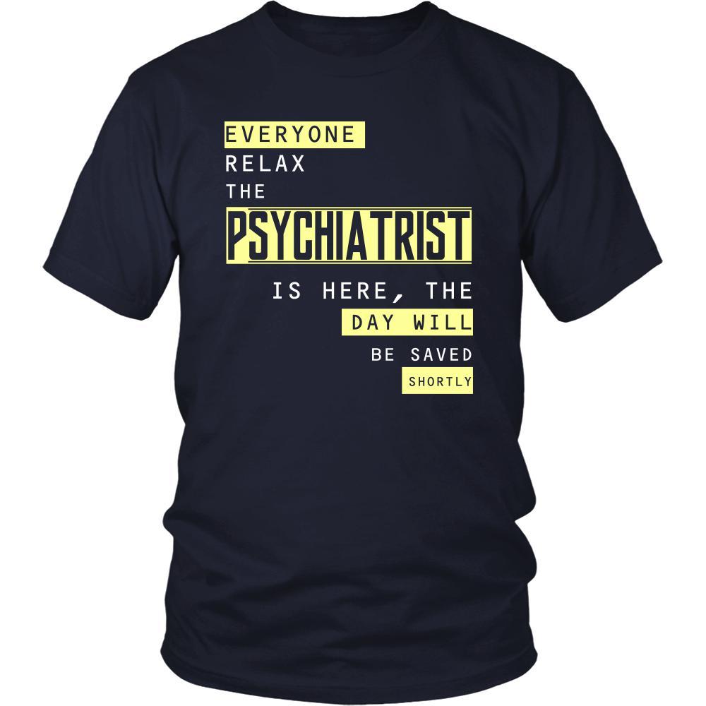 psychiatrist Shirt - Everyone relax the psychiatrist the day will be save shortly - Profession Gift-T-shirt-Teelime | shirts-hoodies-mugs