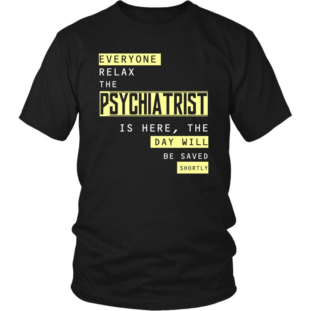 psychiatrist Shirt - Everyone relax the psychiatrist the day will be save shortly - Profession Gift-T-shirt-Teelime | shirts-hoodies-mugs