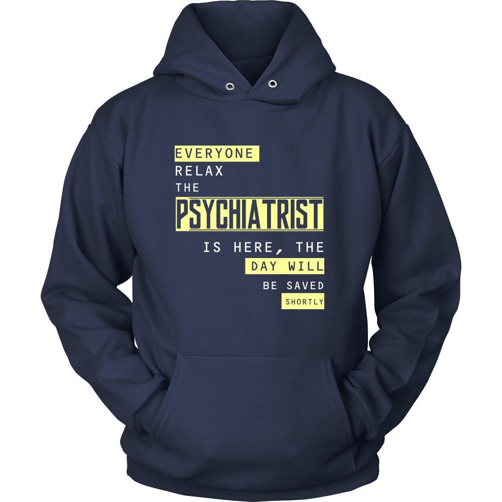 psychiatrist Shirt - Everyone relax the psychiatrist the day will be save shortly - Profession Gift-T-shirt-Teelime | shirts-hoodies-mugs