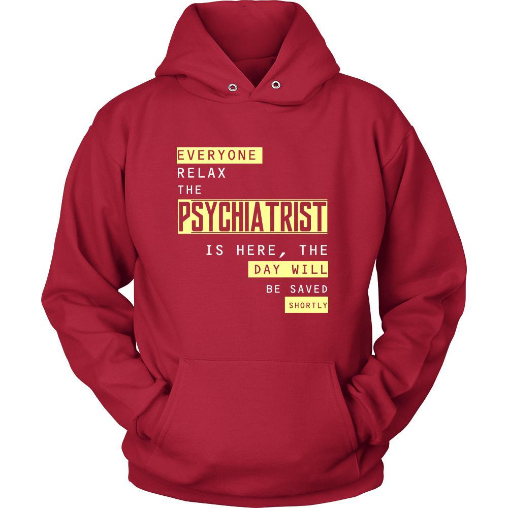 psychiatrist Shirt - Everyone relax the psychiatrist the day will be save shortly - Profession Gift-T-shirt-Teelime | shirts-hoodies-mugs