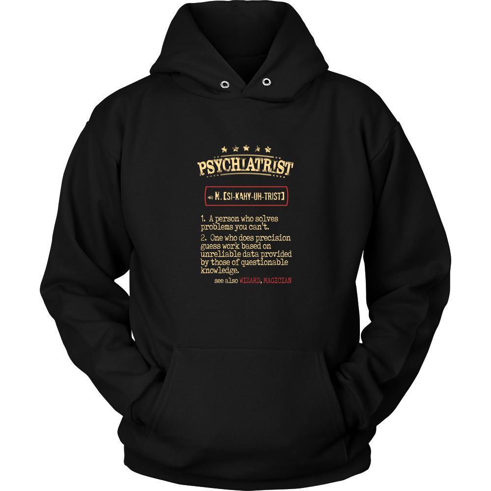 Psychiatrist Shirt - Psychiatrist a person who solves problems you can't. see also WIZARD, MAGICIAN Profession Gift-T-shirt-Teelime | shirts-hoodies-mugs