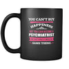 Psychiatrist You can't buy happiness but you can become a Psychiatrist and that's pretty much the same thing 11oz Black Mug-Drinkware-Teelime | shirts-hoodies-mugs