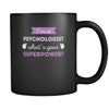 Psychologist Cup - I'm a psychologist what's your superpower? 11oz Black Mug-Drinkware-Teelime | shirts-hoodies-mugs