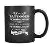 Psychologist - I'm a Tattooed Psychologist Just like a normal Psychologist except much hotter - 11oz Black Mug-Drinkware-Teelime | shirts-hoodies-mugs