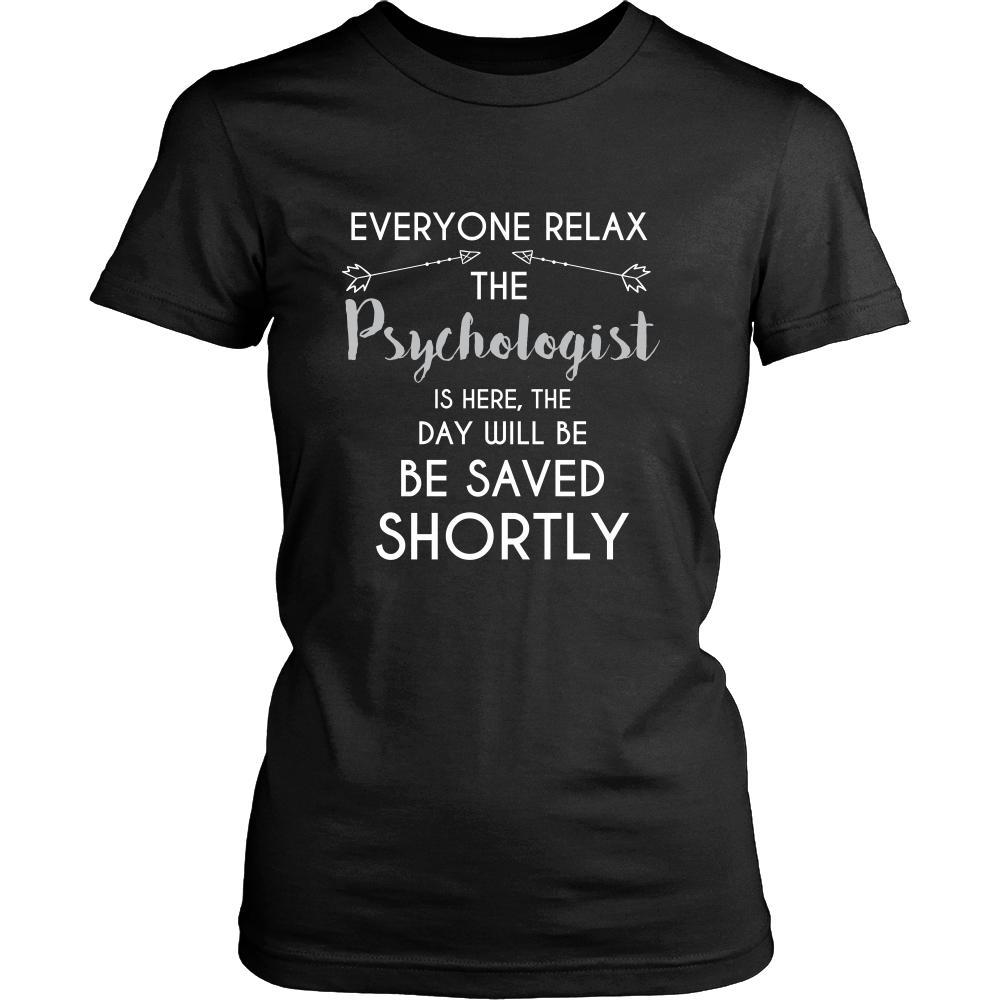 Psychologist Shirt - Everyone relax the Psychologist is here, the day will be save shortly - Profession Gift-T-shirt-Teelime | shirts-hoodies-mugs