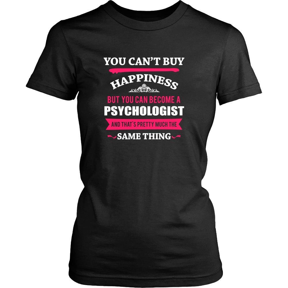 Psychologist Shirt - You can't buy happiness but you can become a Psychologist and that's pretty much the same thing Profession-T-shirt-Teelime | shirts-hoodies-mugs