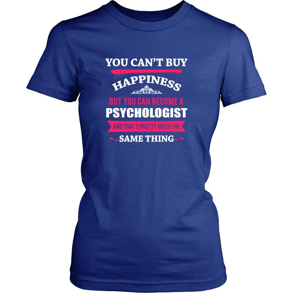 Psychologist Shirt - You can't buy happiness but you can become a Psychologist and that's pretty much the same thing Profession-T-shirt-Teelime | shirts-hoodies-mugs