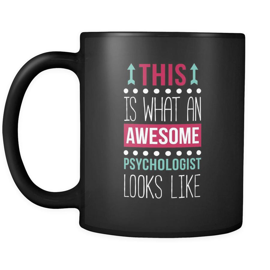 Psychologist This is what an awesome psychologist looks like 11oz Black Mug-Drinkware-Teelime | shirts-hoodies-mugs