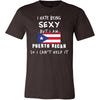 Puerto Rico Shirt - I hate being sexy, but I am Puerto Pican - Proud National Heritage Gift-T-shirt-Teelime | shirts-hoodies-mugs