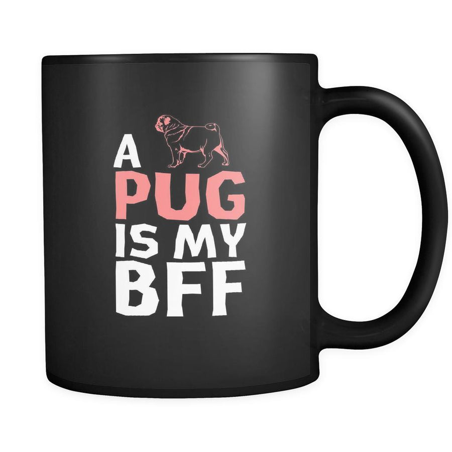 Pug a Pug is my bff 11oz Black Mug-Drinkware-Teelime | shirts-hoodies-mugs