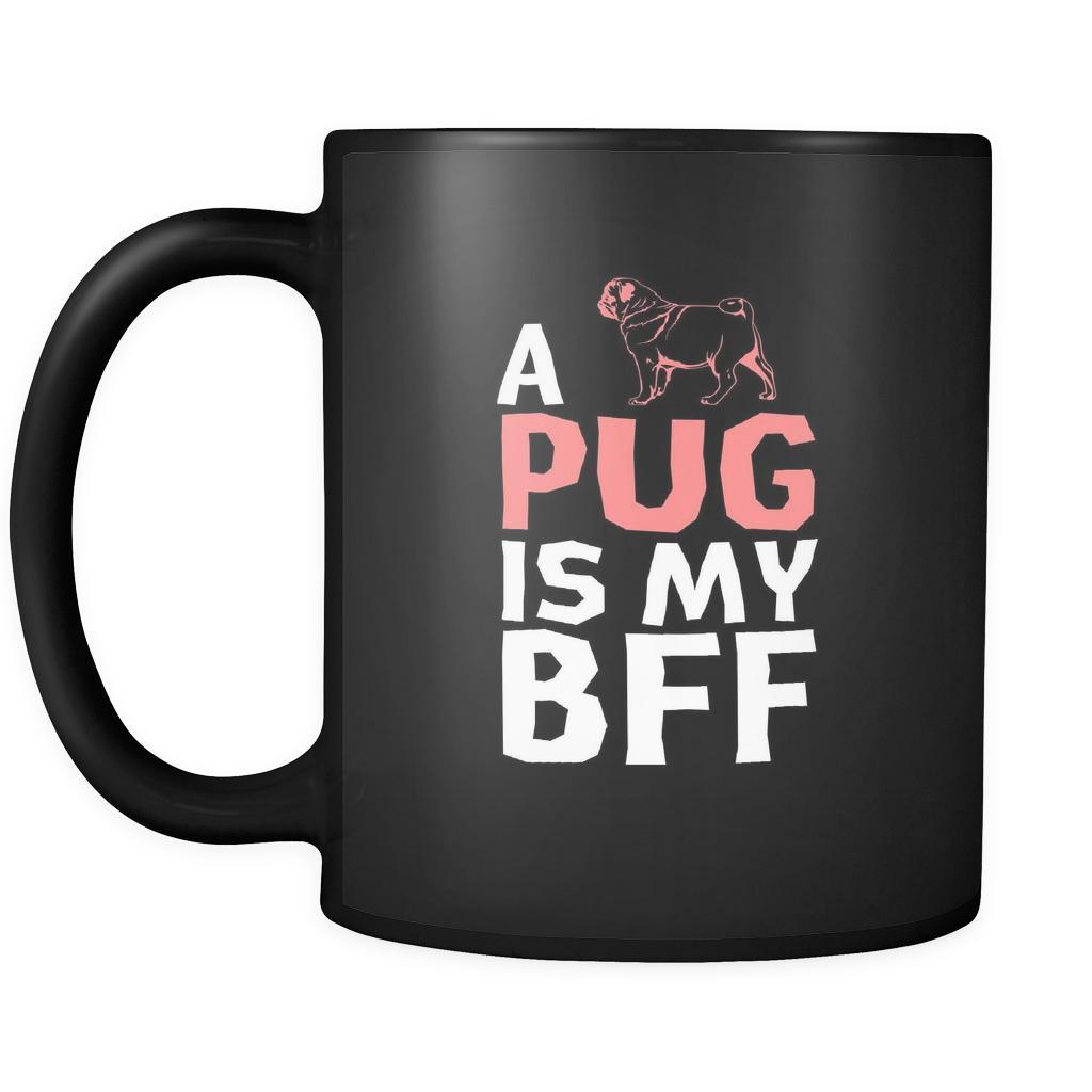 Pug a Pug is my bff 11oz Black Mug-Drinkware-Teelime | shirts-hoodies-mugs