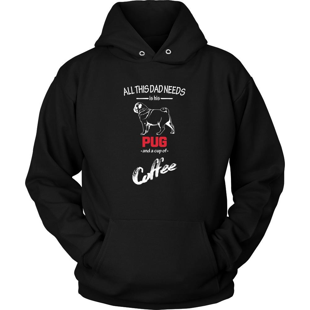 Pug Dog Lover Shirt - All this Dad needs is his Pug and a cup of coffee Father Gift-T-shirt-Teelime | shirts-hoodies-mugs