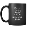 Pug Keep Calm and Hug Your Pug 11oz Black Mug-Drinkware-Teelime | shirts-hoodies-mugs