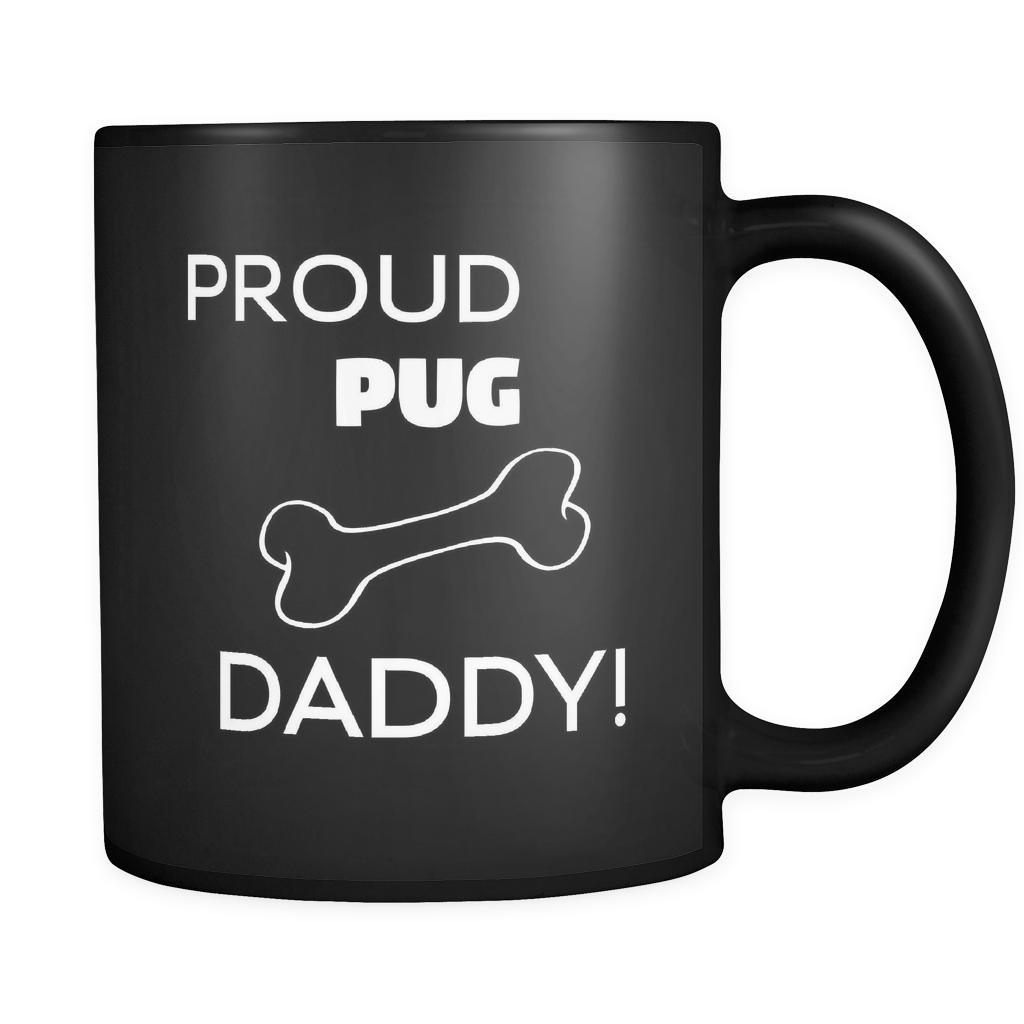 Pug Proud Pug Daddy 11oz Black Mug-Drinkware-Teelime | shirts-hoodies-mugs