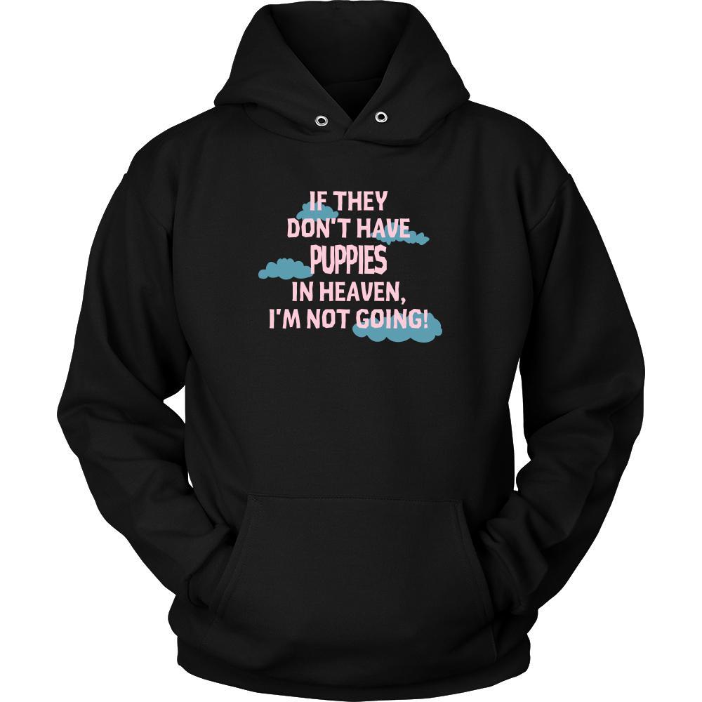 Puppies Shirt - If they don't have Puppies in heaven I'm not going- Pets Owner-T-shirt-Teelime | shirts-hoodies-mugs