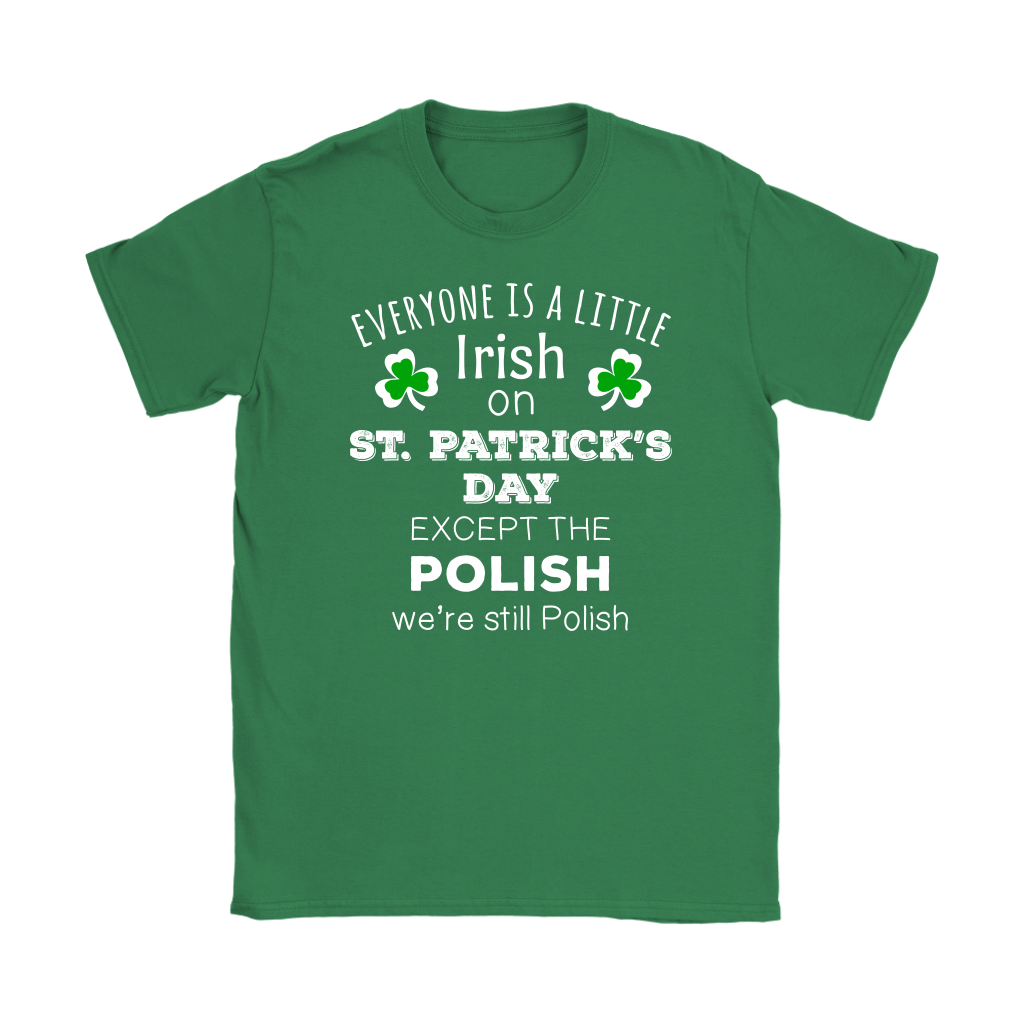 Everyone's a Little Irish Except the Polish we are still Polish - T-shirt-T-shirt-Teelime | shirts-hoodies-mugs