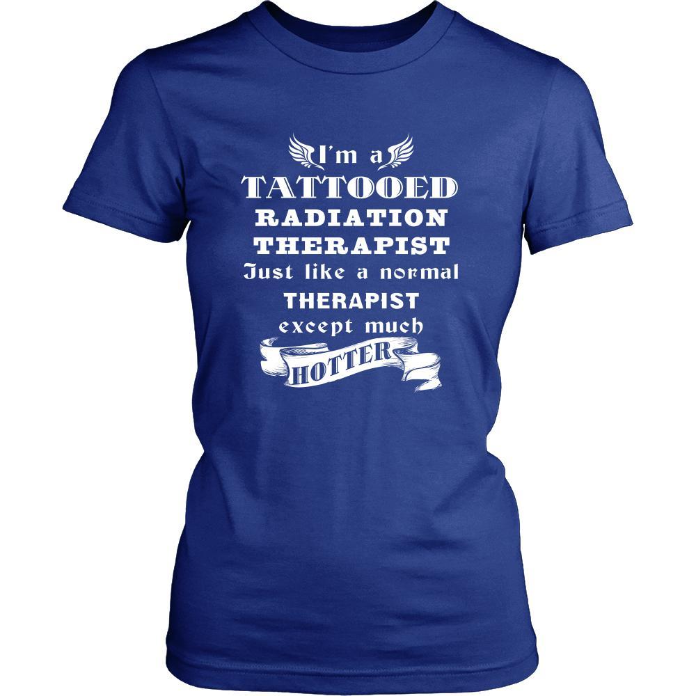 Radiation Therapist - I'm a Tattooed Radiation Therapist,... much hotter - Profession/Job Shirt-T-shirt-Teelime | shirts-hoodies-mugs