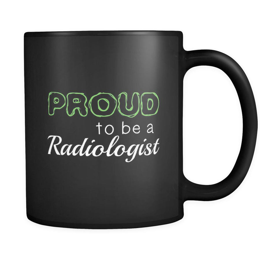 Radiologist Proud To Be A Radiologist 11oz Black Mug-Drinkware-Teelime | shirts-hoodies-mugs