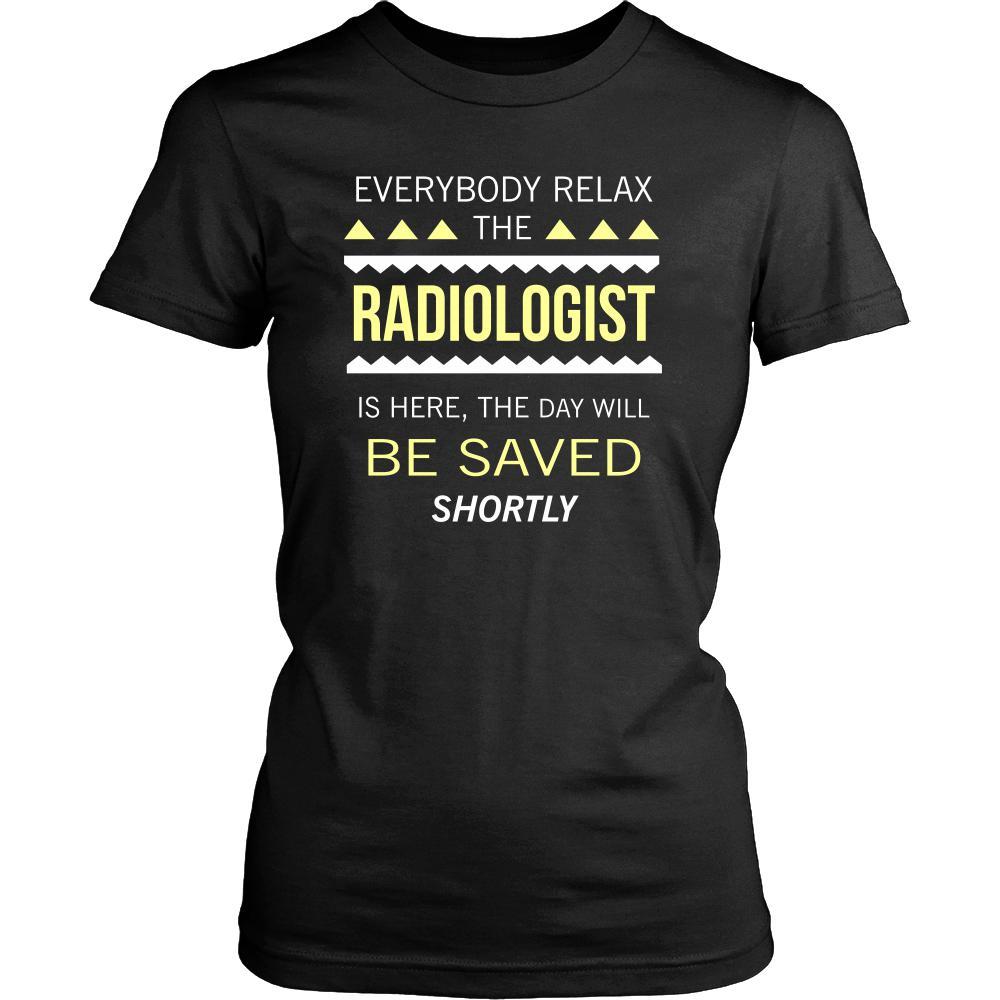 Radiologist Shirt - Everyone relax the Radiologist is here, the day will be save shortly - Profession Gift-T-shirt-Teelime | shirts-hoodies-mugs
