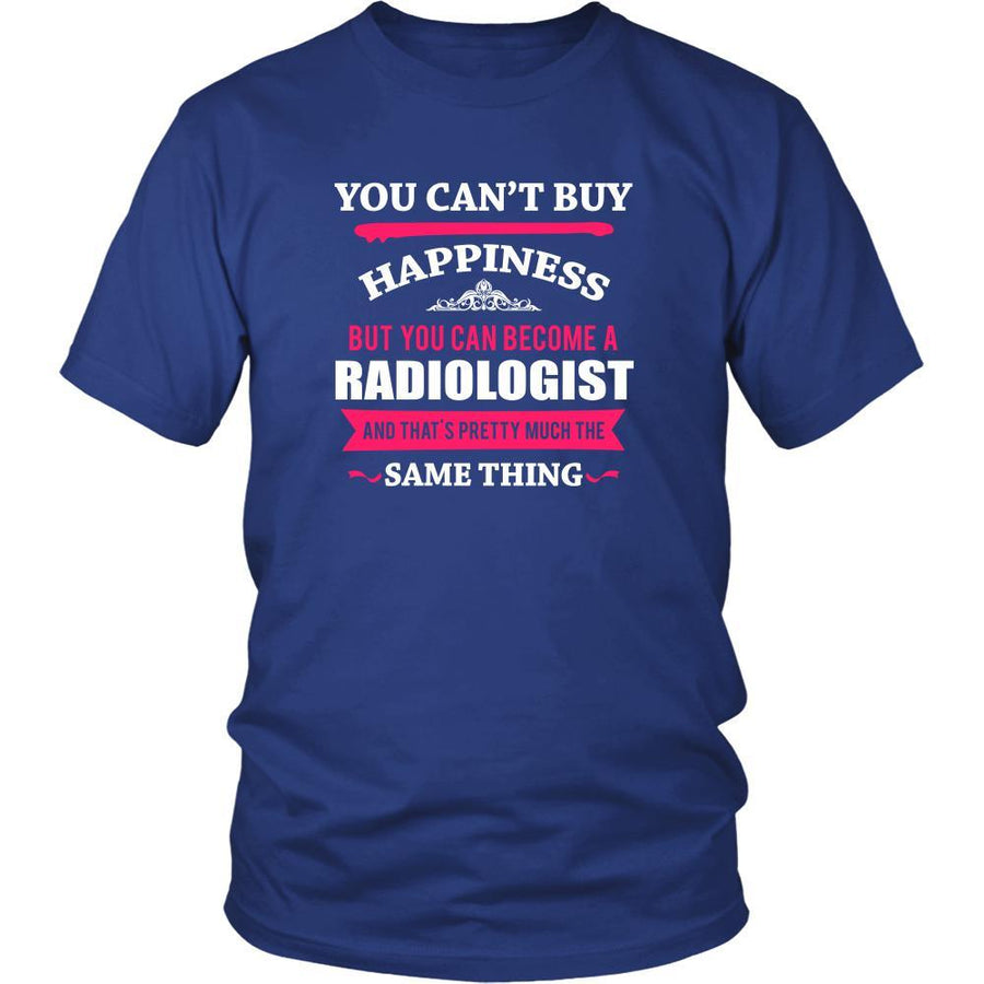 Radiologist Shirt - You can't buy happiness but you can become a Radiologist and that's pretty much the same thing Profession-T-shirt-Teelime | shirts-hoodies-mugs