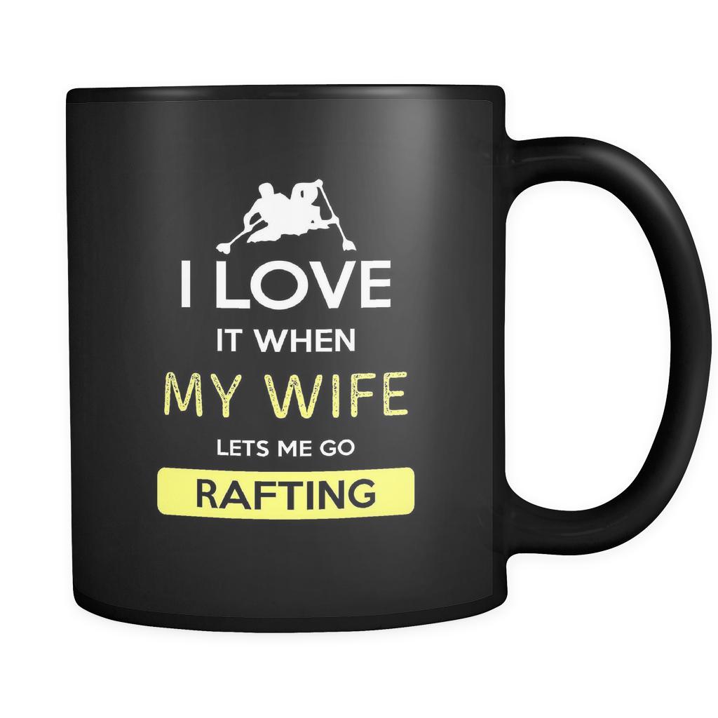 Rafting - I love it when my wife lets me go Rafting - 11oz Black Mug-Drinkware-Teelime | shirts-hoodies-mugs