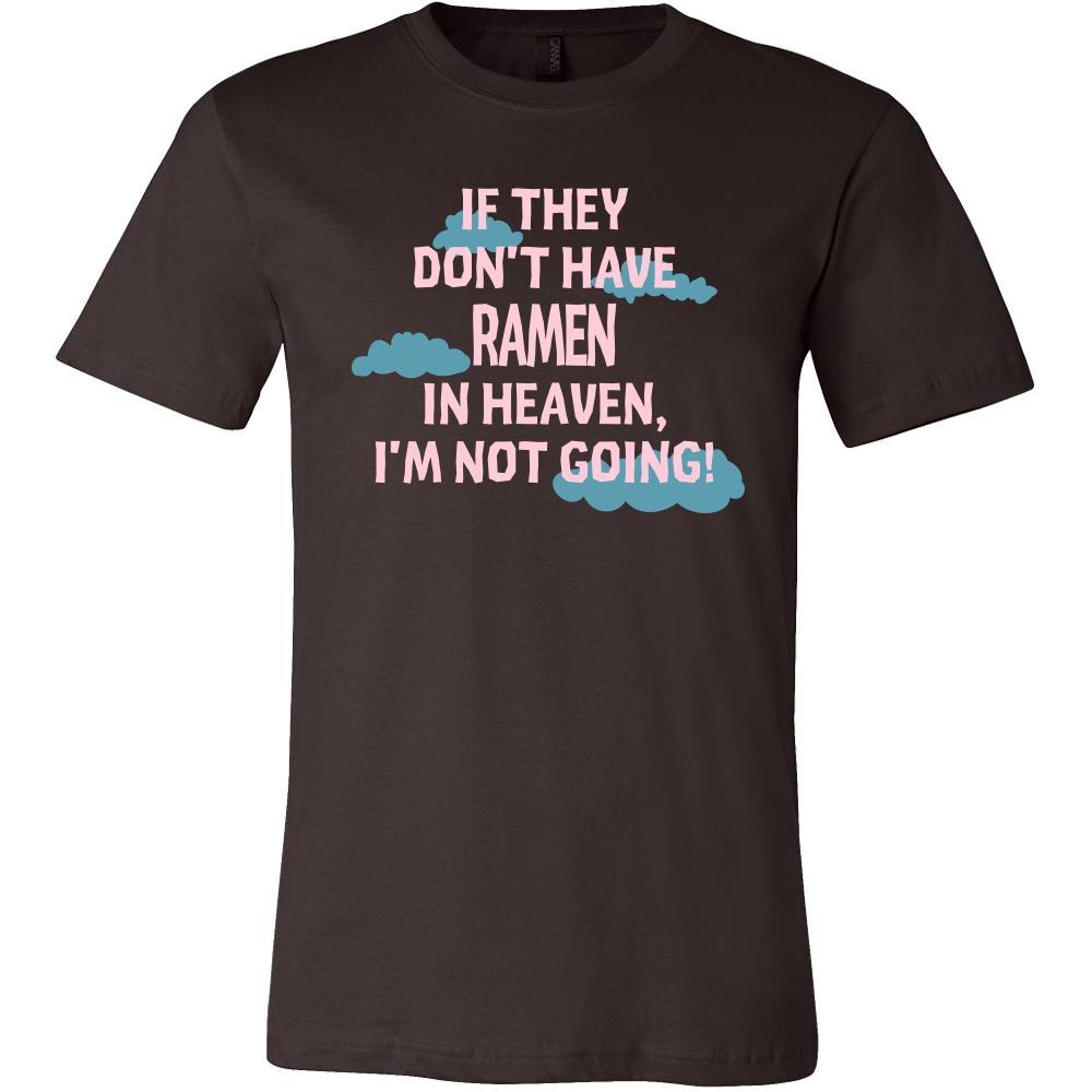 Ramen Shirt - If they don't have ramen in heaven I'm not going- Food Love Gift-T-shirt-Teelime | shirts-hoodies-mugs