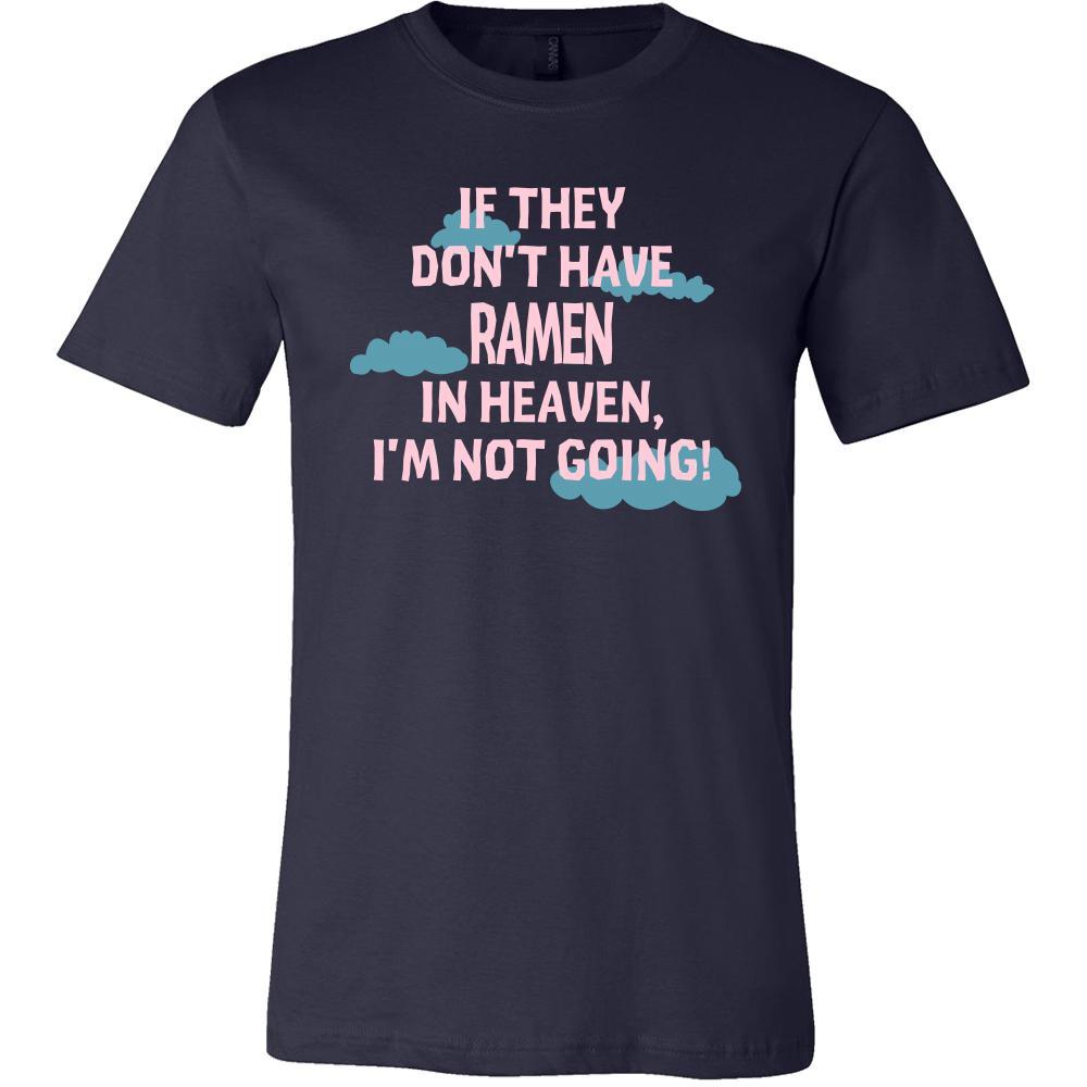 Ramen Shirt - If they don't have ramen in heaven I'm not going- Food Love Gift-T-shirt-Teelime | shirts-hoodies-mugs