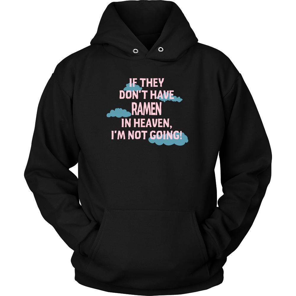 Ramen Shirt - If they don't have ramen in heaven I'm not going- Food Love Gift-T-shirt-Teelime | shirts-hoodies-mugs