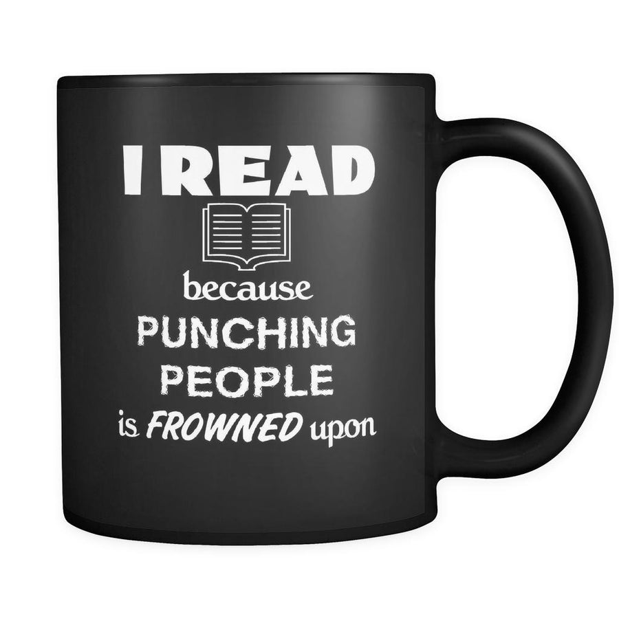 Reading - I read because punching people is frowned upon - 11oz Black Mug-Drinkware-Teelime | shirts-hoodies-mugs