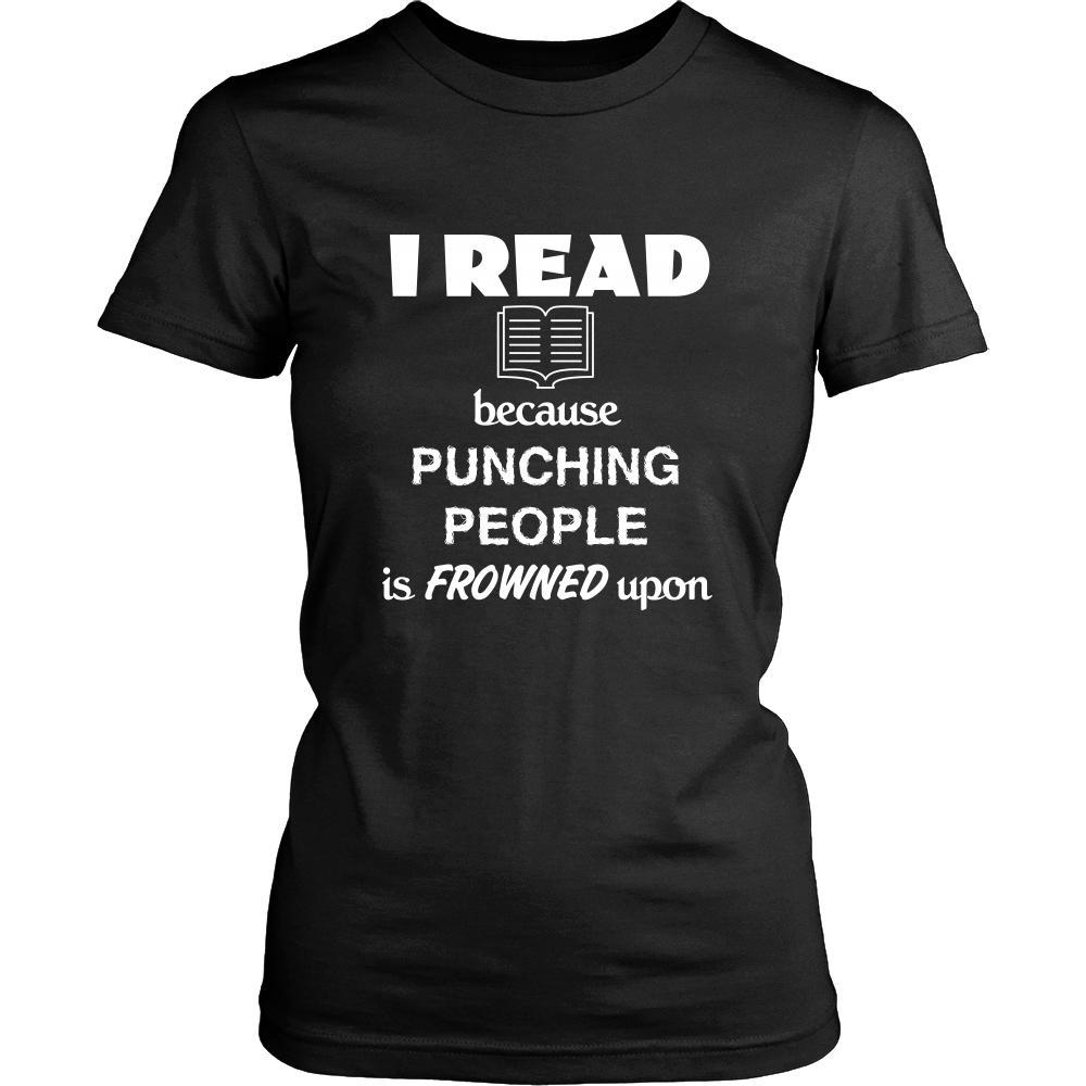 Reading - I read because punching people is frowned upon - Books Hobby Shirt-T-shirt-Teelime | shirts-hoodies-mugs
