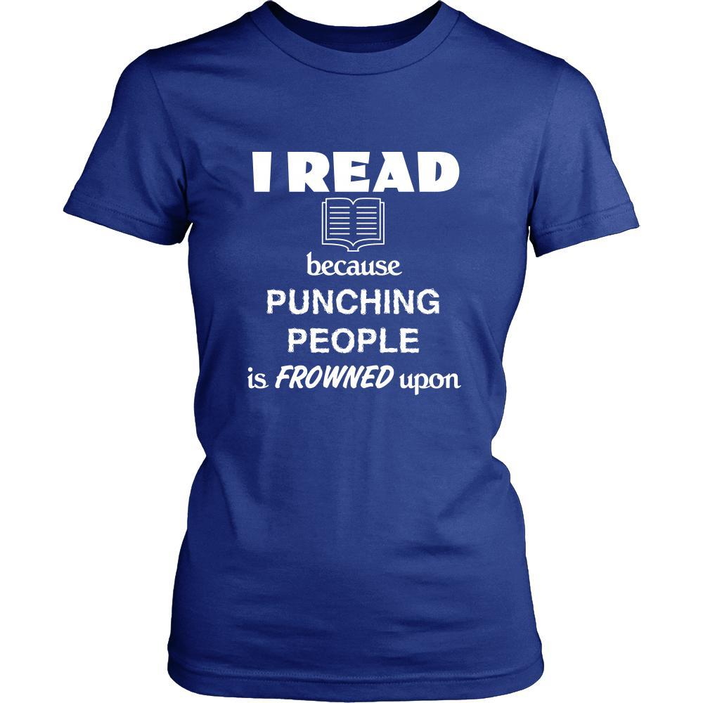 Reading - I read because punching people is frowned upon - Books Hobby Shirt-T-shirt-Teelime | shirts-hoodies-mugs