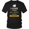 Reading Shirt - I love it when my wife lets me go Reading - Hobby Gift-T-shirt-Teelime | shirts-hoodies-mugs