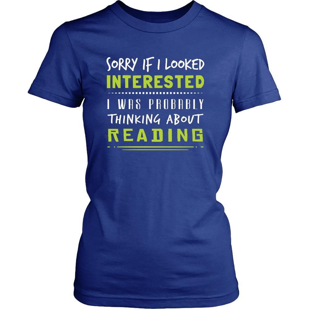 Reading Shirt - Sorry If I Looked Interested, I think about Reading - Hobby Gift-T-shirt-Teelime | shirts-hoodies-mugs